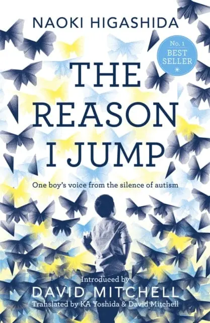 The Reason I Jump: One Boy's Voice From The Silence Of Autism By Naoki Higashida 1