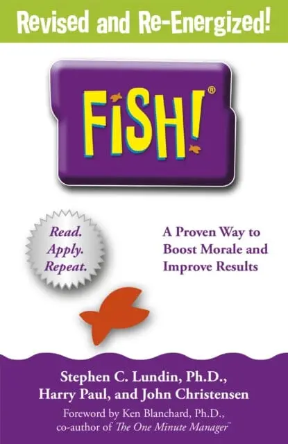 Fish!: A Remarkable Way To Boost Morale And Improve Results By Stephen C. Lundin 1