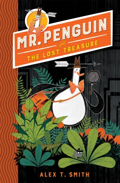 Mr Penguin And The Lost Treasure: Book 1 By Alex T. Smith 1