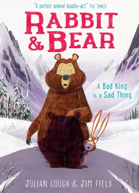 Rabbit And Bear 5: A Bad King Is A Sad Thing By Julian Gough 1