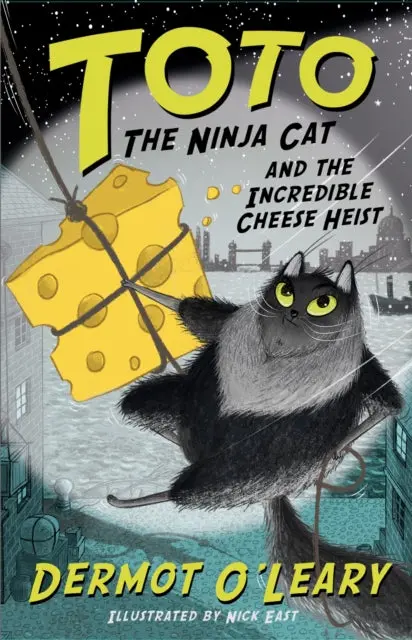 Toto The Ninja Cat And The Incredible Cheese Heist: Book 2 By Dermot O'leary 1