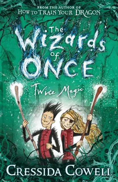 The Wizards Of Once: Twice Magic By Cressida Cowell 1