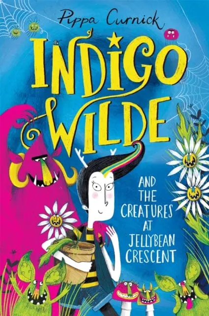 Indigo Wilde And The Creatures At Jellybean Crescent: Book 1 By Pippa Curnick 1