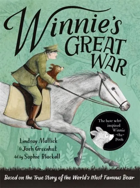 Winnie's Great War : The Remarkable Story Of A Brave Bear Cub In World War One 1