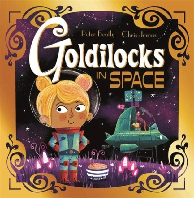Futuristic Fairy Tales: Goldilocks In Space By Peter Bently 1
