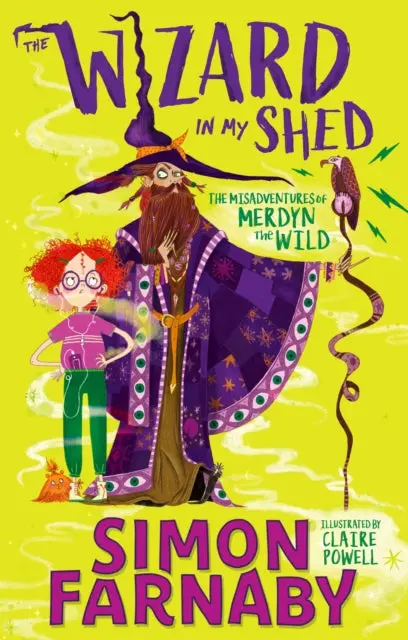 The Wizard In My Shed: The Misadventures Of Merdyn The Wild By Simon Farnaby 1