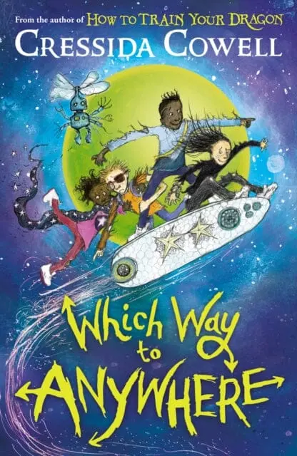 Which Way To Anywhere : From The No.1 Bestselling Author Of How To Train Your Dragon By Cressida Cowell 1