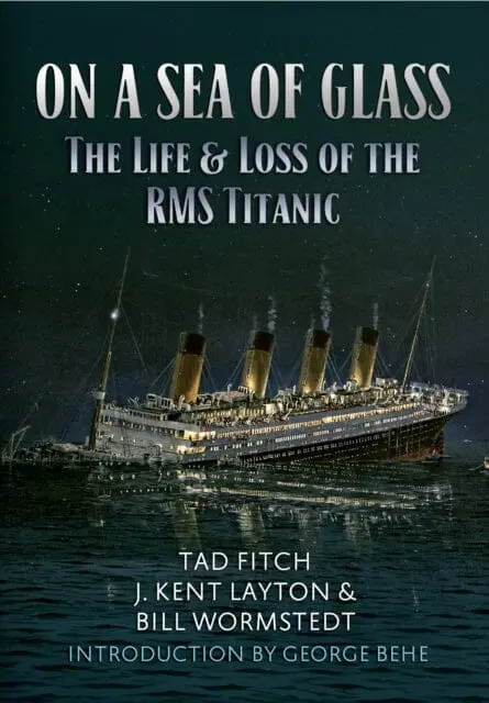 On A Sea Of Glass: The Life & Loss Of The Rms Titanic By Tad Fitch 1
