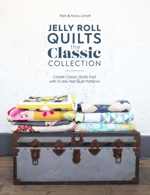 Jelly Roll Quilts: The Classic Collection By Pam Lintott 1