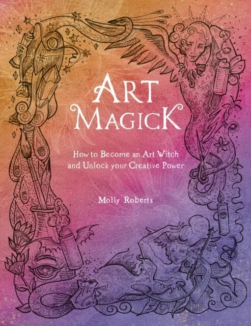 Art Magick  By Molly Roberts 1