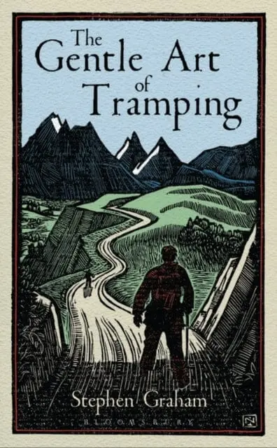 The Gentle Art Of Tramping By Stephen Graham 1