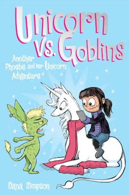 Unicorn Vs. Goblins : Another Phoebe And Her Unicorn Adventure By Dana Simpson 1