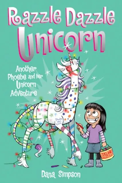 Razzle Dazzle Unicorn : Another Phoebe And Her Unicorn Adventure 1
