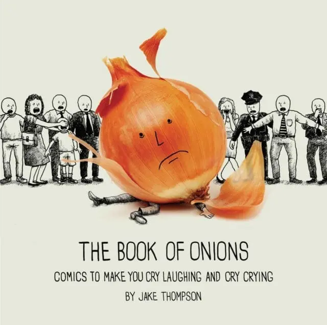 The Book Of Onions : Comics To Make You Cry Laughing And Cry Crying By Jake Thompson 1