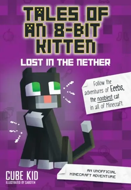 Tales Of An 8-Bit Kitten: Lost In The Nether (Book 1) : An Unofficial Minecraft Adventure 1