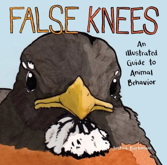 False Knees : An Illustrated Guide To Animal Behavior By Joshua Barkman 1