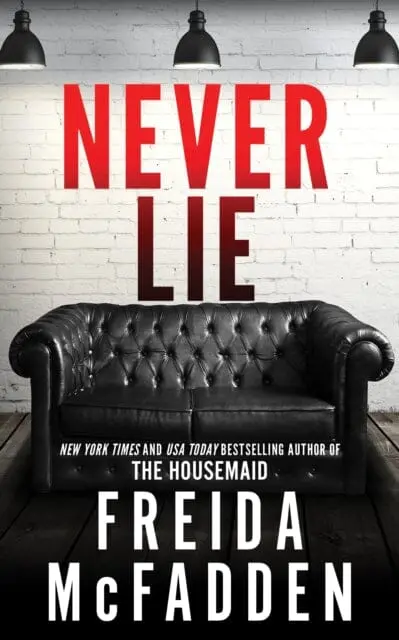 Never Lie : From The Sunday Times Bestselling Author Of The Housemaid By Freida Mcfadden 1