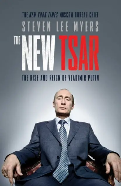The New Tsar: The Rise And Reign Of Vladimir Putin By Steven Lee Myers 1