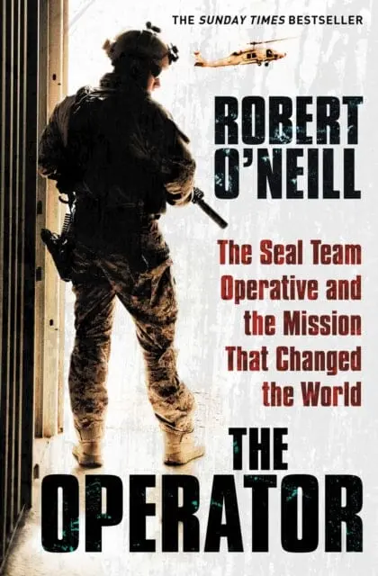 The Operator: The Seal Team Operative And The Mission That Changed The World By Robert O'neill 1