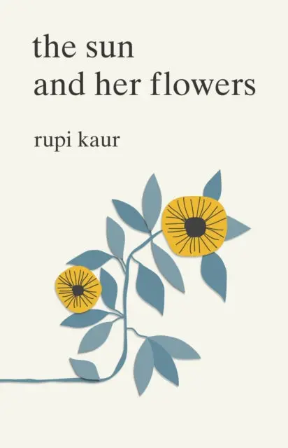 The Sun And Her Flowers By Rupi Kaur 1