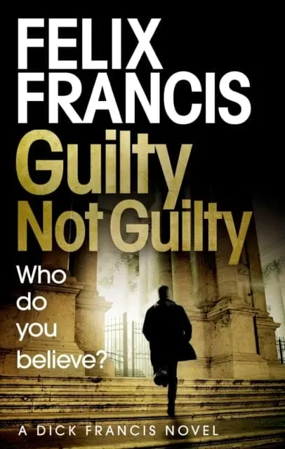 Guilty Not Guilty By Felix Francis 1