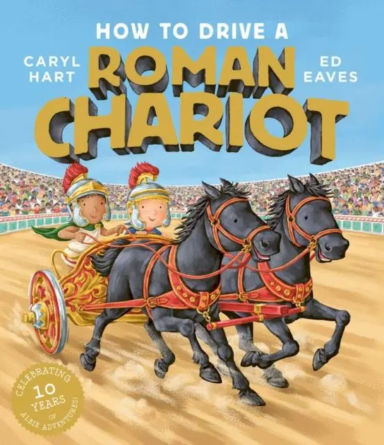 How To Drive A Roman Chariot By Caryl Hart And Ed Eaves 1