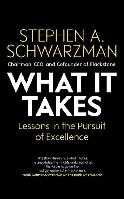 What It Takes: Lessons In The Pursuit Of Excellence By Stephen A. Schwarzman 1