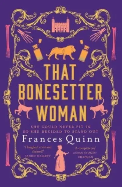 That Bonesetter Woman : The New Feelgood Novel From The Author Of The Smallest Man By Frances Quinn 1