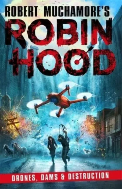 Robin Hood 4: Drones, Dams & Destruction By Robert Muchamore 1