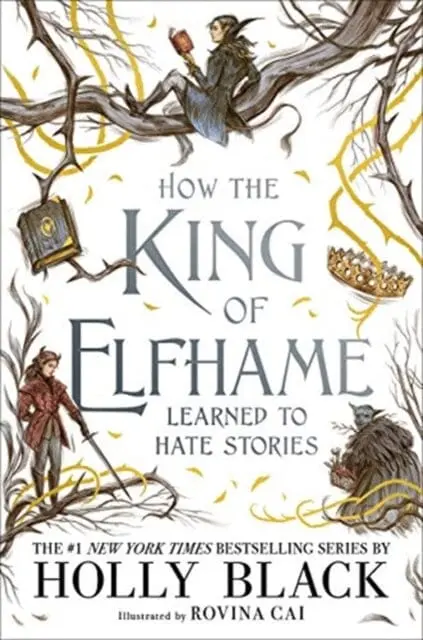 How The King Of Elfhame Learned To Hate Stories (The Folk Of The Air Series)  By Holly Black 1