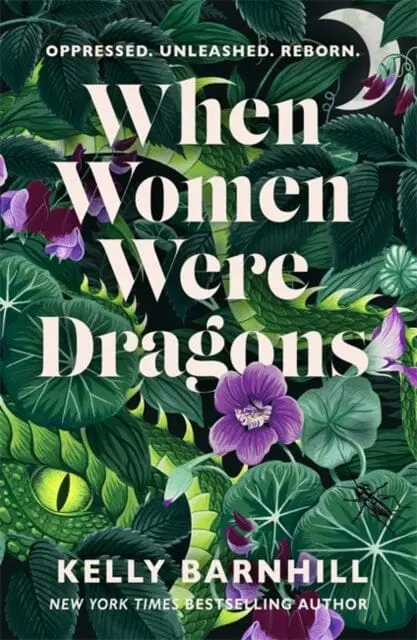 When Women Were Dragons : An Enduring, Feminist Novel From New York Times Bestselling Author, Kelly Barnhill By Kelly Barnhill 1