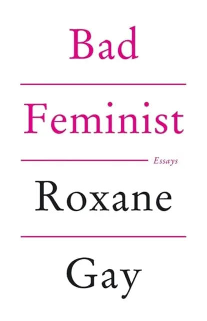 Bad Feminist By Roxane Gay 1