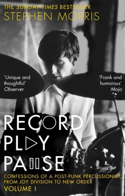 Record Play Pause: Confessions Of A Post-Punk Percussionist:  The Joy Division Years Vol 1 By Stephen Morris 1