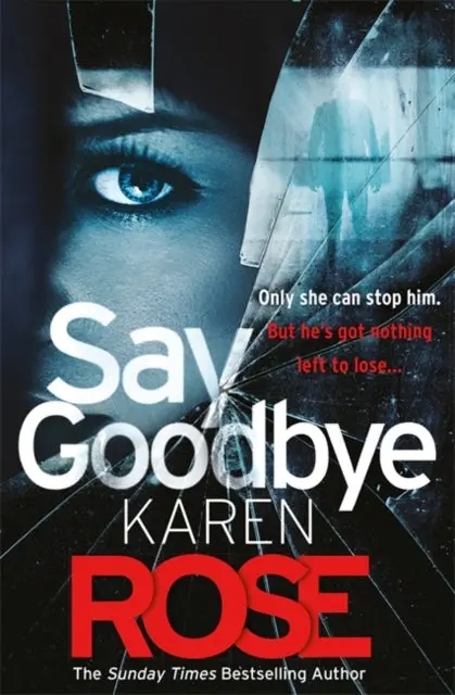 Say Goodbye (The Sacramento Series Book 3) By Karen Rose 1