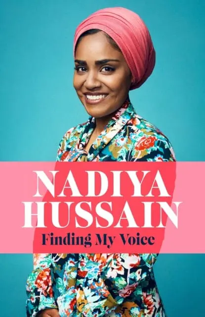 Finding My Voice: Nadiya's Honest, Unforgettable Memoir By Nadiya Hussain 1