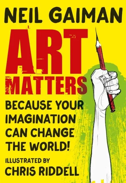 Art Matters: Because Your Imagination Can Change The World By Neil Gaiman 1