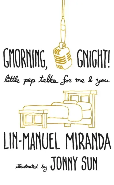 Gmorning, Gnight!  By Lin-Manuel Miranda 1