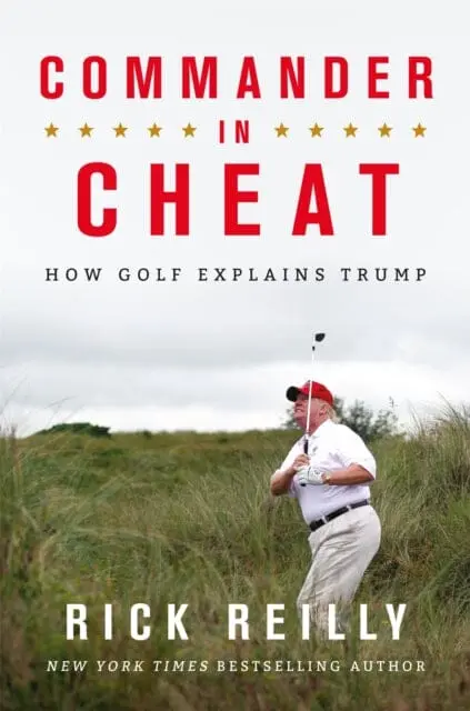 Commander In Cheat: How Golf Explains Trump  By Rick Reilly 1