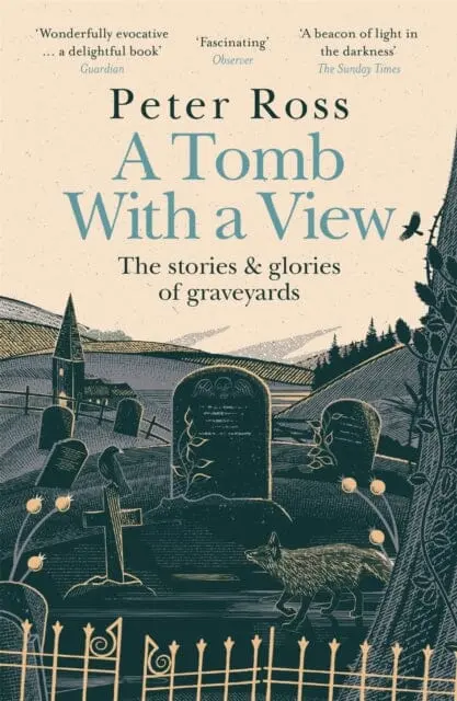 A Tomb With A View - The Stories & Glories Of Graveyards  By Peter Ross 1