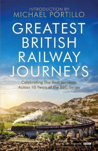 Greatest British Railway Journeys  By Michael Portillo 1