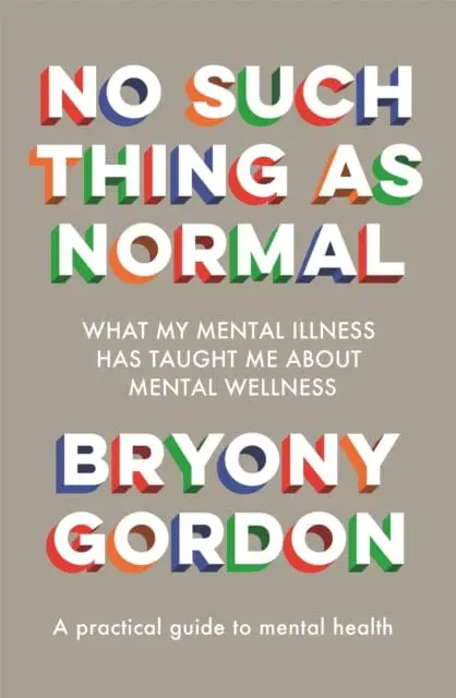 No Such Thing As Normal  By Bryony Gordon 1