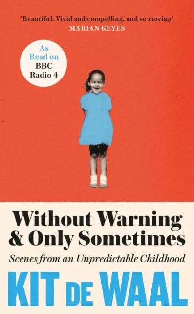 Without Warning And Only Sometimes  By Kit De Waal 1