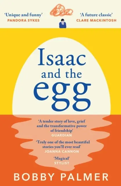 Isaac And The Egg : The Unique, Funny And Heartbreaking Saturday Times Bestseller By Bobby Palmer 1