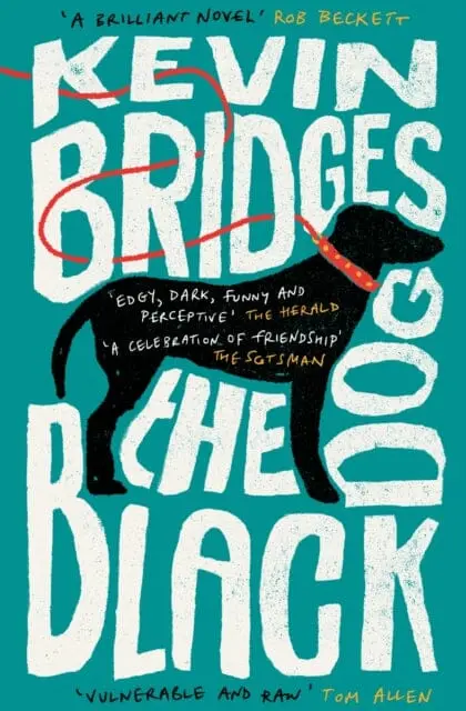 The Black Dog : The Life-Affirming Debut Novel From One Of Britain's Most-Loved Comedians By Kevin Bridges 1