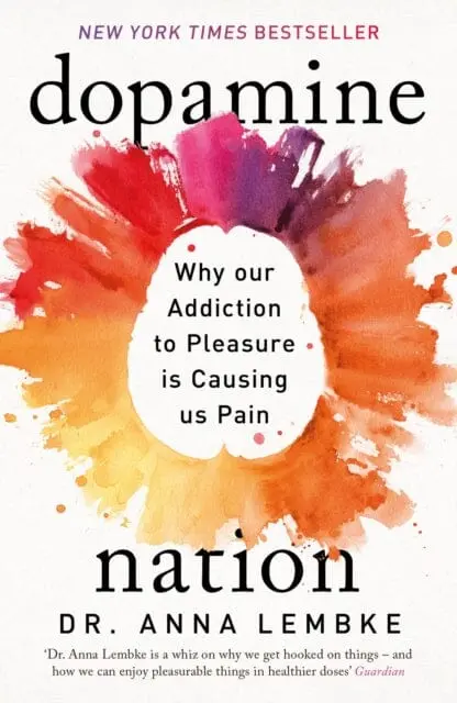 Dopamine Nation : Finding Balance In The Age Of Indulgence 1