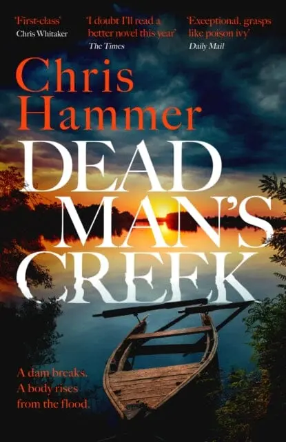 Dead Man's Creek : The Times Crime Book Of The Year 2023 By Chris Hammer 1