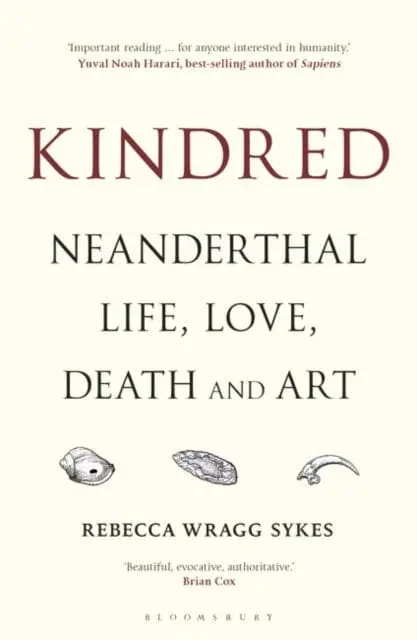 Kindred: Neanderthal Life, Love, Death And Art By Rebecca Wragg Sykes 1