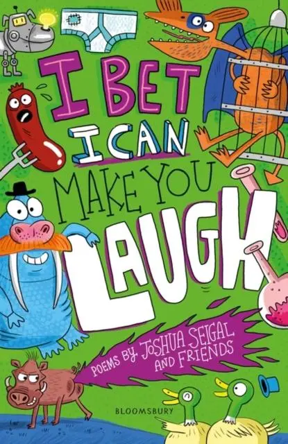 I Bet I Can Make You Laugh : Poems By Joshua Seigal And Friends: Winner Of The Laugh Out Loud Awards 1