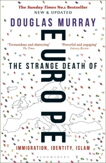 The Strange Death Of Europe: Immigration, Identity, Islam By Douglas Murray 1