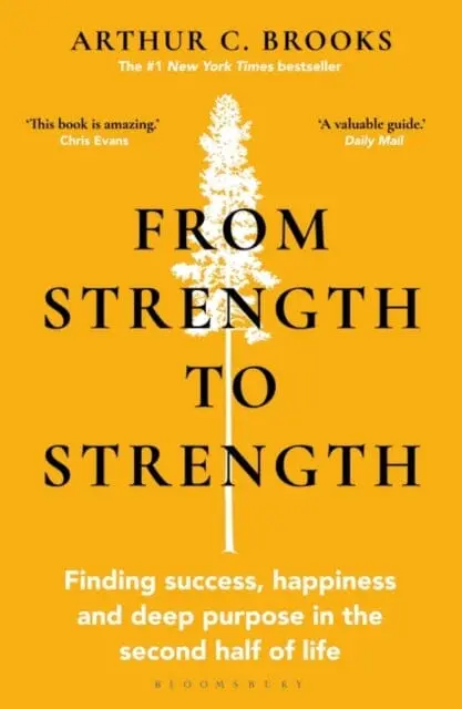 From Strength To Strength : Finding Success, Happiness And Deep Purpose In The Second Half Of Life This Book Is Amazing - Chris Evans 1